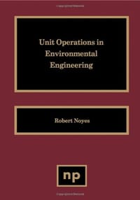 Unit Operations in Environmental Engineering