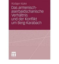 Das Armenisch-Aserbaidschanische Verhaltnis Und Der Konflikt Um Berg-Karabach