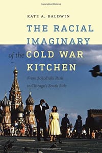 The Racial Imaginary of the Cold War Kitchen