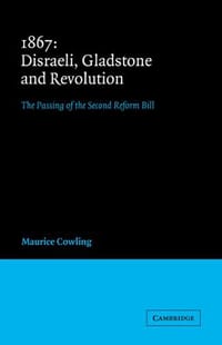 1867 Disraeli, Gladstone and Revolution