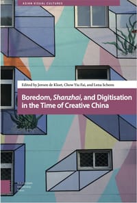 Boredom, Shanzhai, and Digitisation in the Time of Creative China