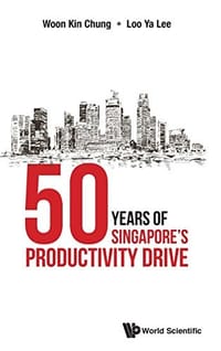 50 Years Of Singapore&#x27;s Productivity Drive