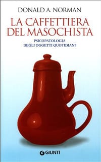 La caffettiera del masochista. Psicopatologia degli oggetti quotidiani