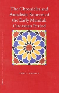 The Chronicles and Annalistic Sources of the Early Mamluk Circassian Period